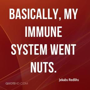 Jekabs Redlihs - Basically, my immune system went nuts.