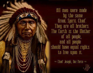 All men were made by the same great spirit chief they are all brothers ...