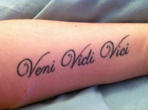 Tattoo, Latin quote said by Julius Caesar in 47 B.C., It translate to ...