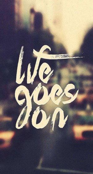 iphone wallpaper life quotes life goes on dp pinterest hd wallpaper ...