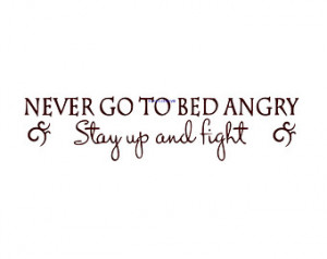Never Go To Bed Angry Stay Up And F ight - Wall Decal - Vinyl Wall ...