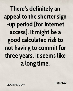 There's definitely an appeal to the shorter sign-up period [for ...