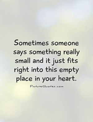 ... small and it just fits right into this empty place in your heart