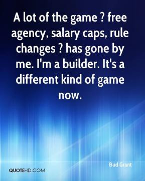 Bud Grant - A lot of the game ? free agency, salary caps, rule changes ...