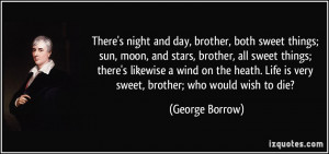 , both sweet things; sun, moon, and stars, brother, all sweet things ...