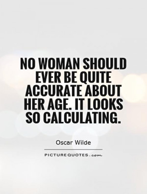 Oscar Wilde Quotes Woman Quotes Age Quotes
