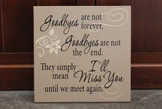 Goodbyes are not forever, goodbyes are not the end, wood sign, home ...