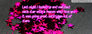 Last night I looked up and matched each star with a reason why I love ...