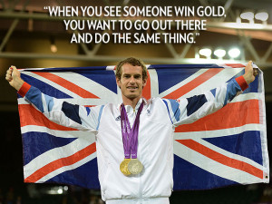 ... Gold You Want To Go Out There And Do The Same Thing ” ~ Sports Quote