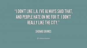 quote-Shenae-Grimes-i-dont-like-la-ive-always-said-183497.png