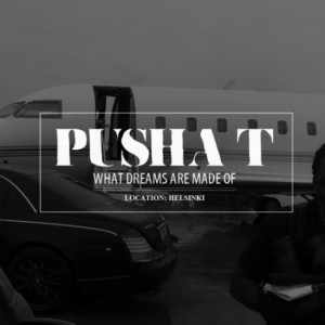 pusha t what dreams are made of