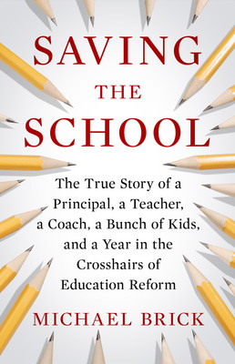 Saving the School The True Story of a Principal a Teacher a Coach