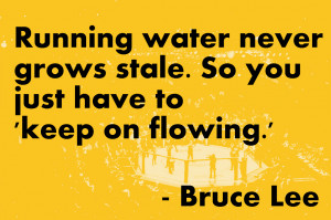 Bruce Lee Keep on Flowing