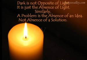 Dark Is Not Opposite Of Light~Problem Quote