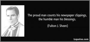 ... newspaper clippings, the humble man his blessings. - Fulton J. Sheen