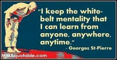 White belt mentality Martial arts quotes and fighters philosophy