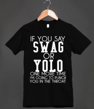shirt shirt swag yolo t shirt with a quote t shirt skreened edit ...
