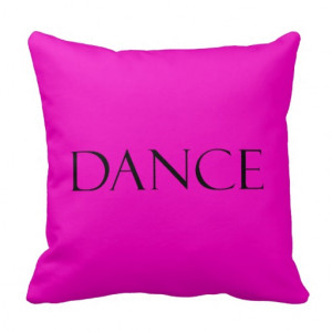 dance_quotes_hot_pink_inspirational_dancing_quote_pillow ...