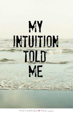 Intuition Quotes Trust Yourself Quotes Instinct Quotes Trust Your ...
