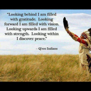 ... within I discover peace. -Q'ero Indian proverb Native American quote