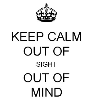 Go Back > Gallery For > Out Of Sight Out Of Mind