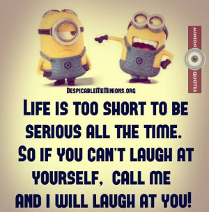 Funny-Minion-Quotes-Life-is-too-short-to-be-serious.jpg