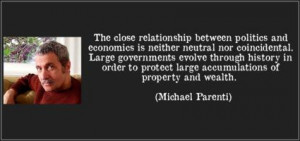 ... large accumulations of property and wealth. ” ~ Michael Parenti