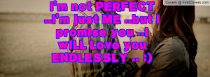 ... me ..but i promise you ..i will love you endlessly .. :) , Pictures