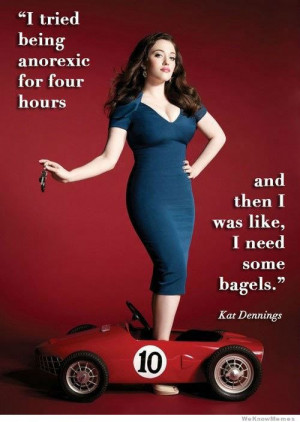 tried being anorexic for four hours… – Kat Dennings