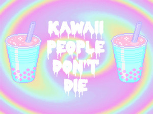 Kawaii people don't die