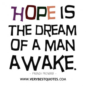 Hope is the dream of a man awake quotes