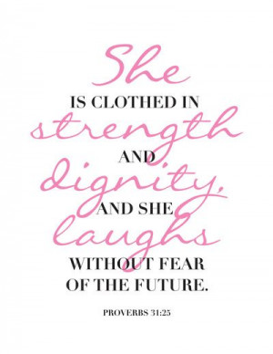 She is clothed in strength and dignity, and she laughs without fear of ...