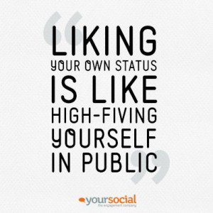 ... your own status is like high-fiving yourself in public #social #quote