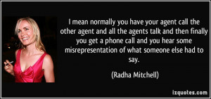 ... misrepresentation of what someone else had to say. - Radha Mitchell
