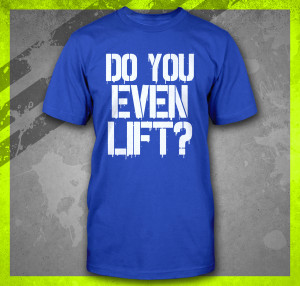 ... -YOU-EVEN-LIFT-FUNNY-MEME-MMA-FITNESS-BODYBUIDLING-TEAM-T-SHIRT-ROYAL