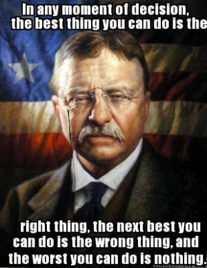 ... Roosevelt, Politics, Teddy Roosevelt, Presidents, Quotes, American