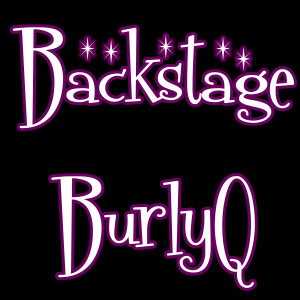 Quips and quotes overheard at burlesque shows…