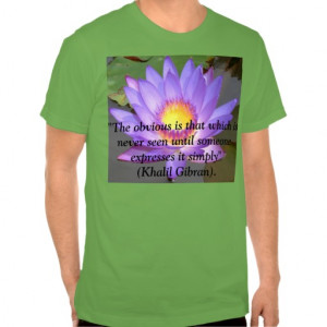 The Obvious Quote by Khalil Gibran Tee Shirts