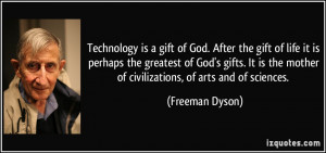 Technology is a gift of God. After the gift of life it is perhaps the ...