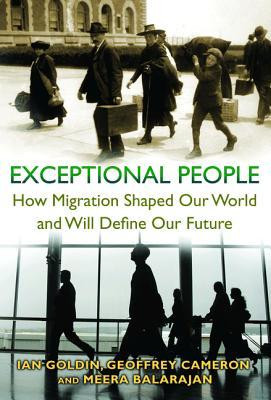 Exceptional People: How Migration Shaped Our World and Will Define Our ...