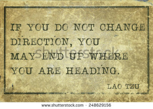 do not change direction - ancient Chinese philosopher Lao Tzu quote ...