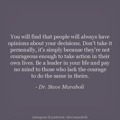 You will find that people will always have opinions about your ...