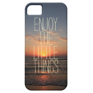 inspirational_enjoy_the_little_things_quote_case ...