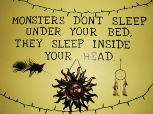 ... Don't Sleep Under Your Bed. They Sleep Inside Your Head. by lois