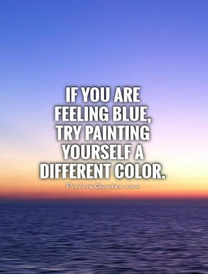 Feeling Blue Quotes and Sayings
