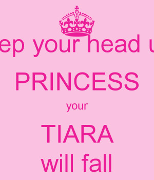 keep-your-head-up-princess-your-tiara-will-fall.png
