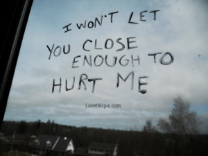 wont let you close enough to hurt me