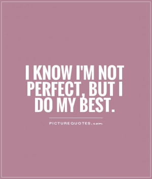 Know Not Perfect But Best...