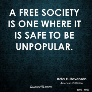 free society is one where it is safe to be unpopular.