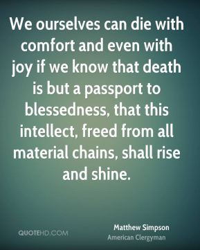 Matthew Simpson - We ourselves can die with comfort and even with joy ...